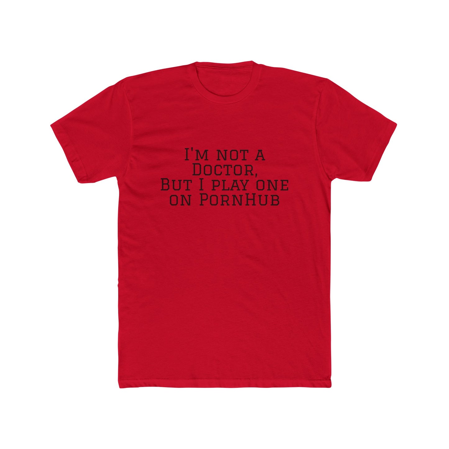 “Not a Doctor” T-shirt
