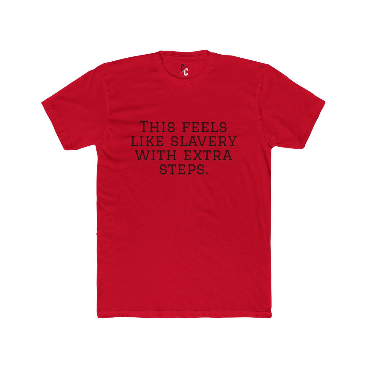 “Slavery With Extra Steps” T-Shirt