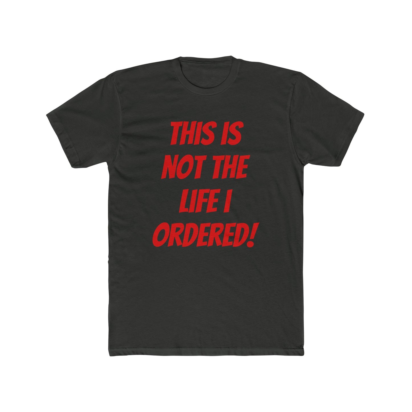 "Not The Life I Ordered" T-Shirt