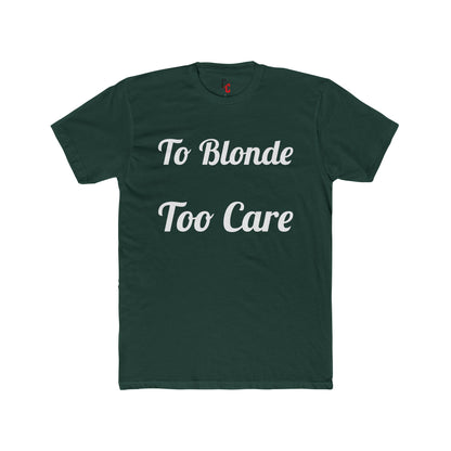 To Blonde Too Care T-Shirt - Funny Tee