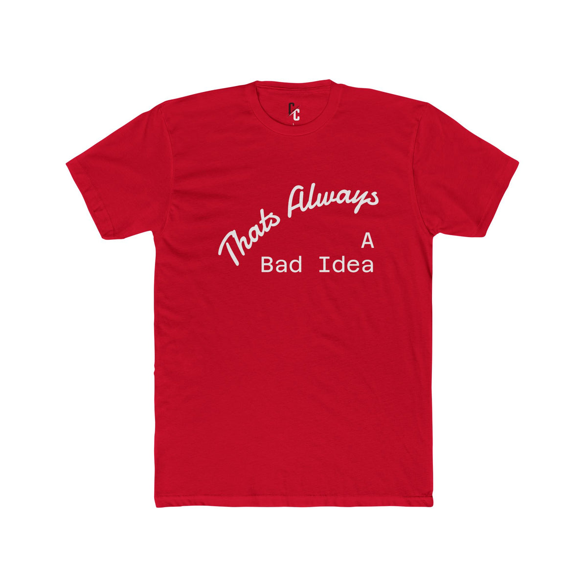 Bad Idea T-Shirt