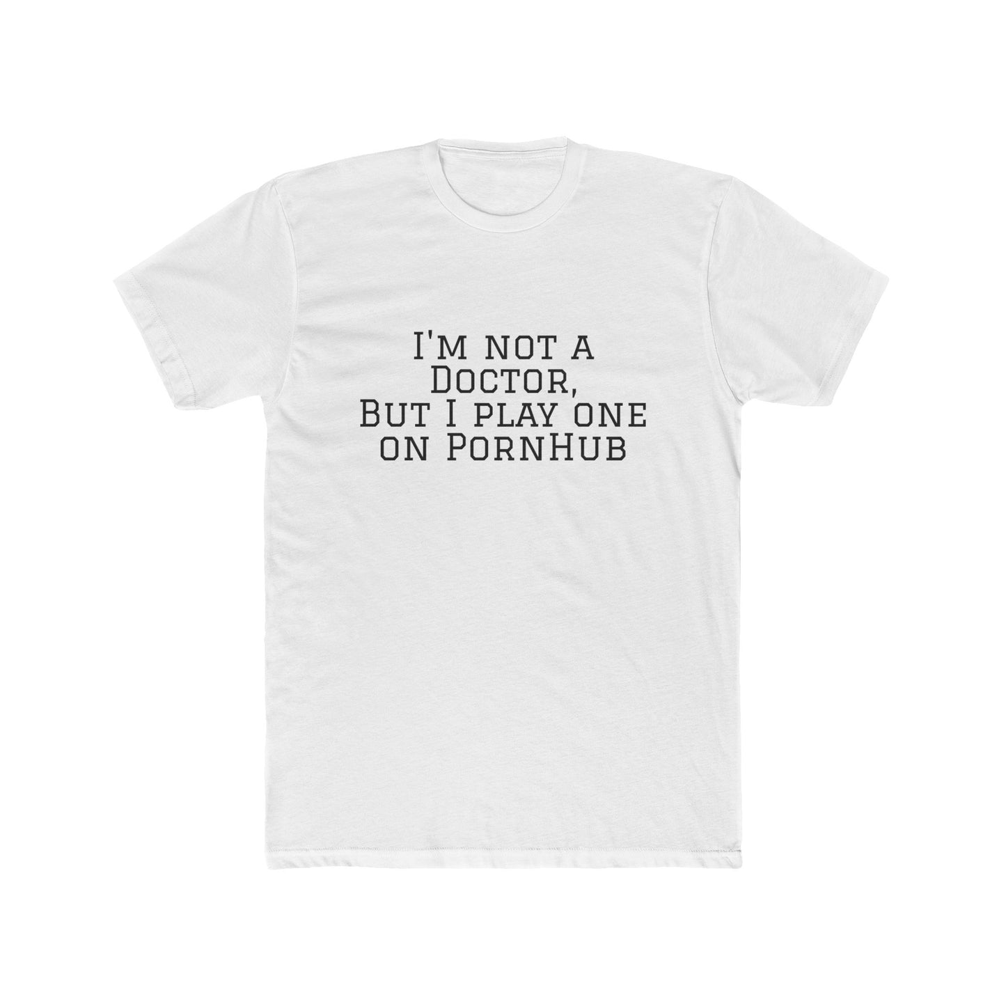 Funny Quote Tee — “Not a Doctor”