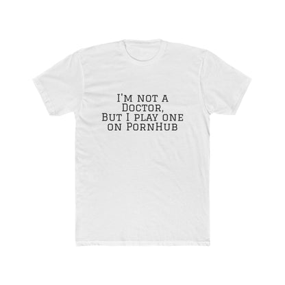 Funny Quote Tee — “Not a Doctor”