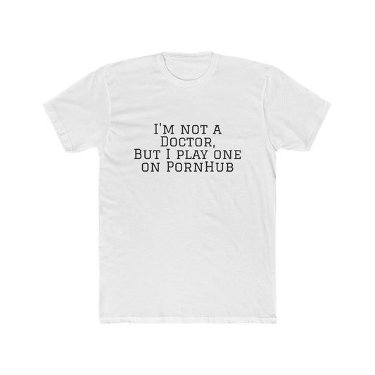 Funny Quote Tee — “Not a Doctor”