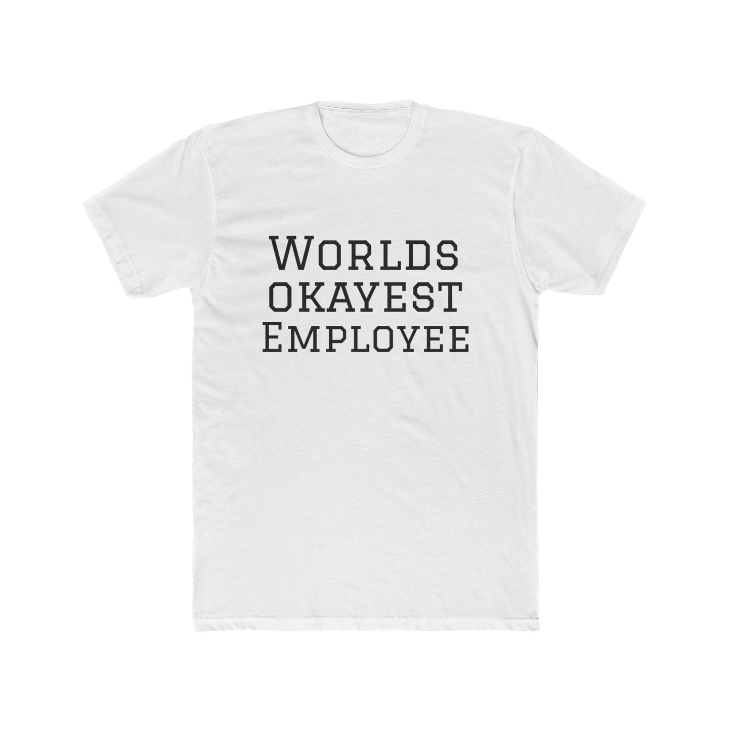 World's Okayest Employee T-Shirt — Funny Work Gift Tee