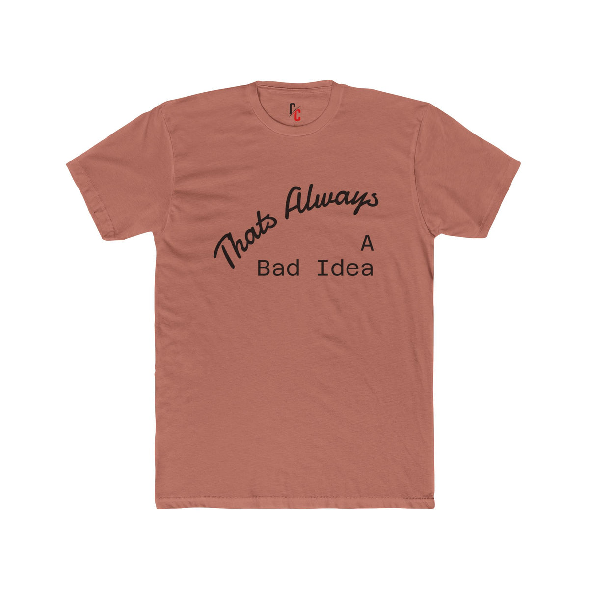 Bad Idea T-Shirt