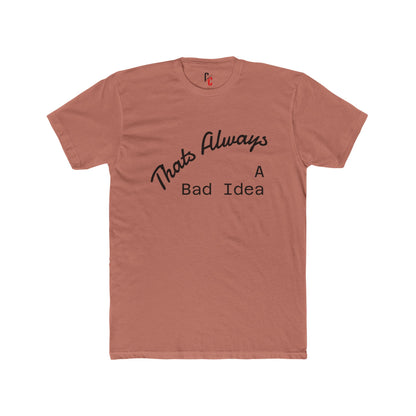Bad Idea T-Shirt