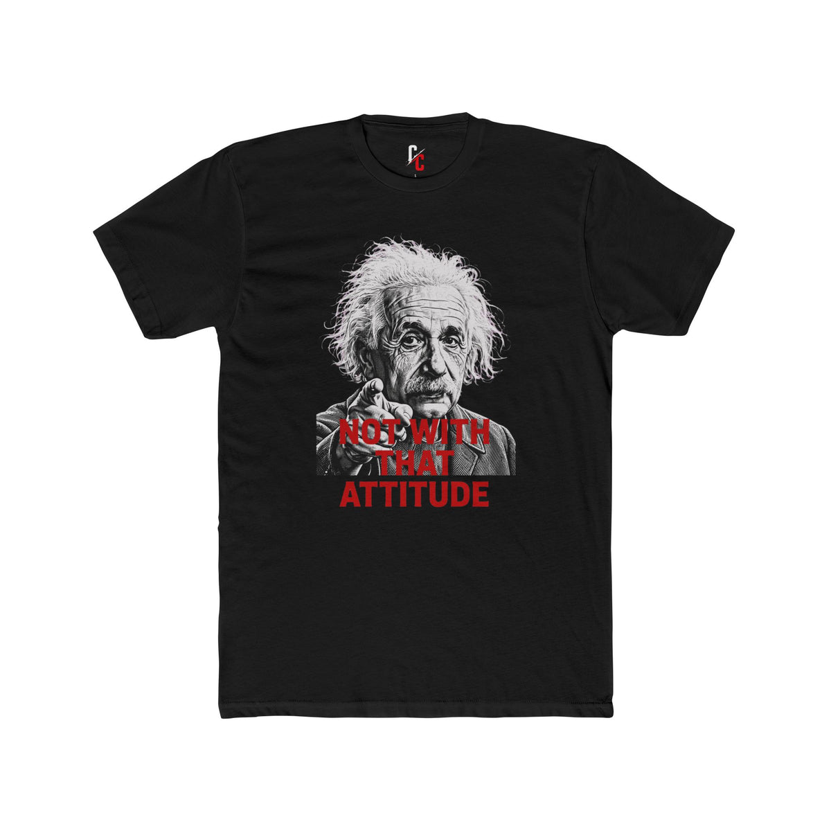 Not With That Attitude T-Shirt