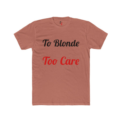 To Blonde Too Care T-Shirt - Funny Tee