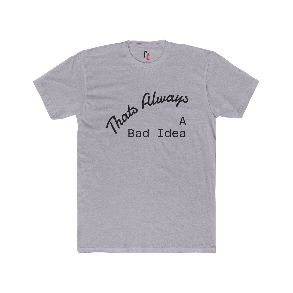 Bad Idea T-Shirt