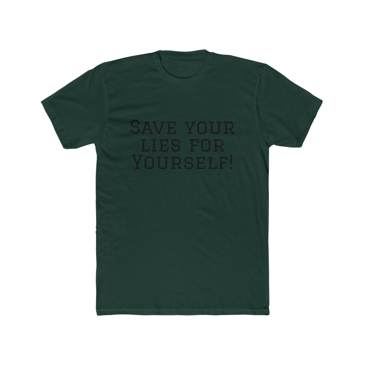 Save Your Lies For Yourself T-Shirt — Bold Statement Graphic Tee