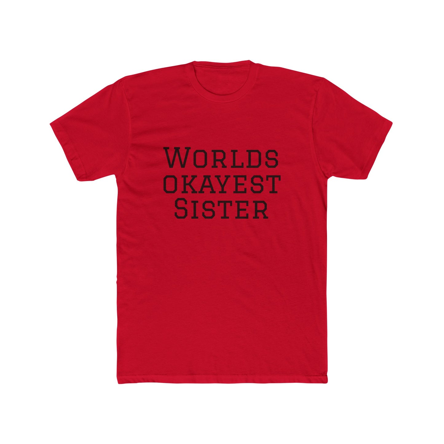 Worlds Okayest Sister T-Shirt — Funny Sister Tee, Gift for Siblings, Casual Everyday Shirt