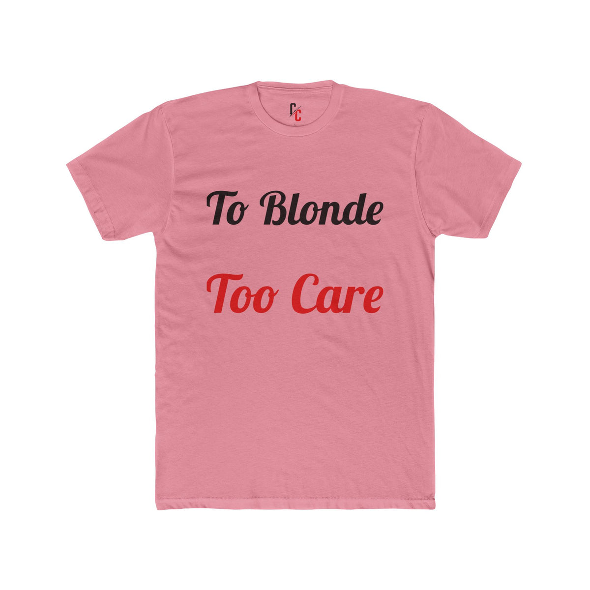 To Blonde Too Care T-Shirt - Funny Tee