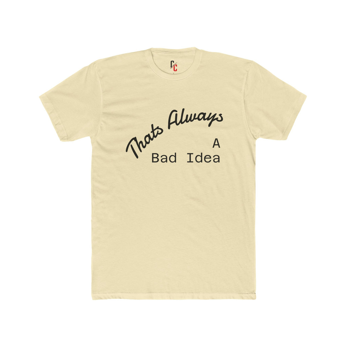 Bad Idea T-Shirt