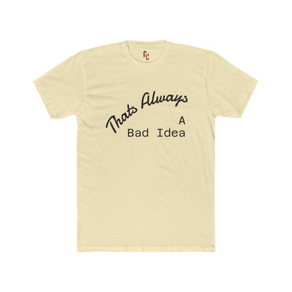 Bad Idea T-Shirt
