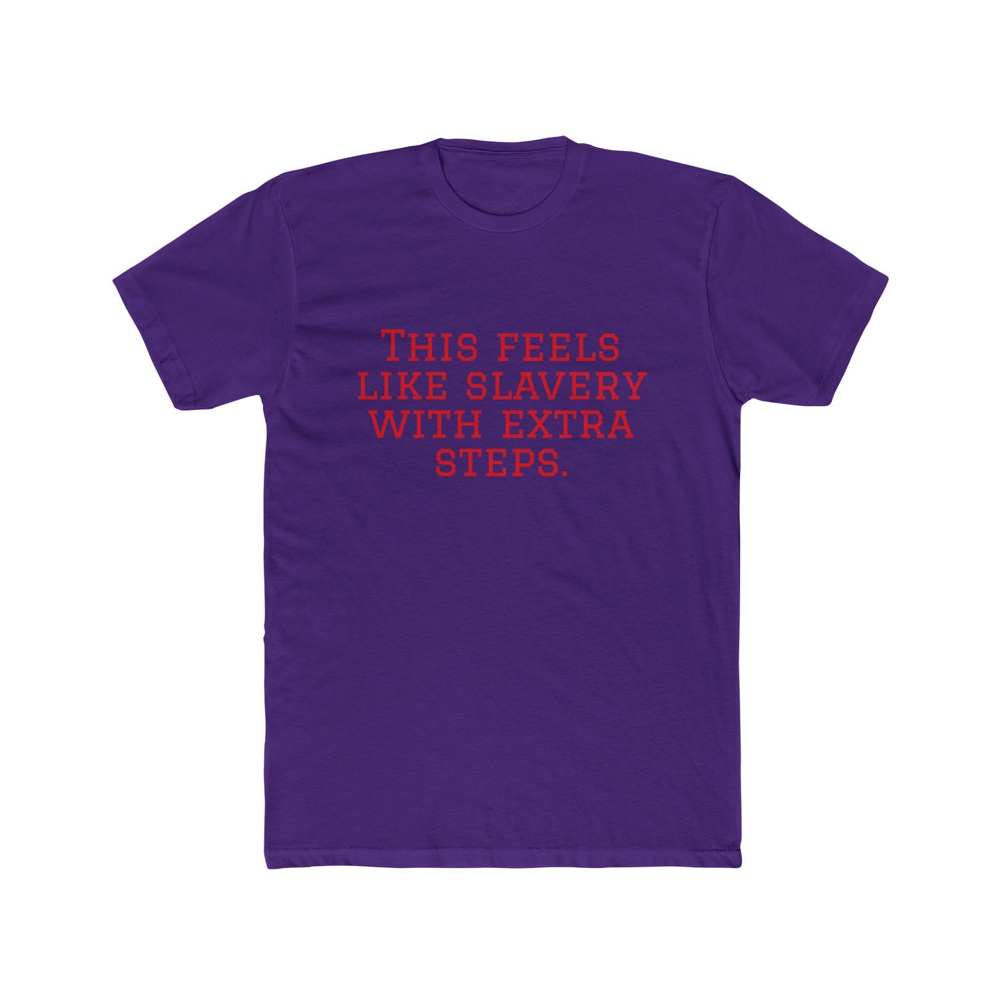 Graphic Tee - "This Feels Like Slavery With Extra Steps" Funny Sarcastic Statement Shirt