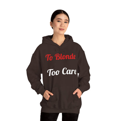 To Blonde Too Care Hoodie — Pullover