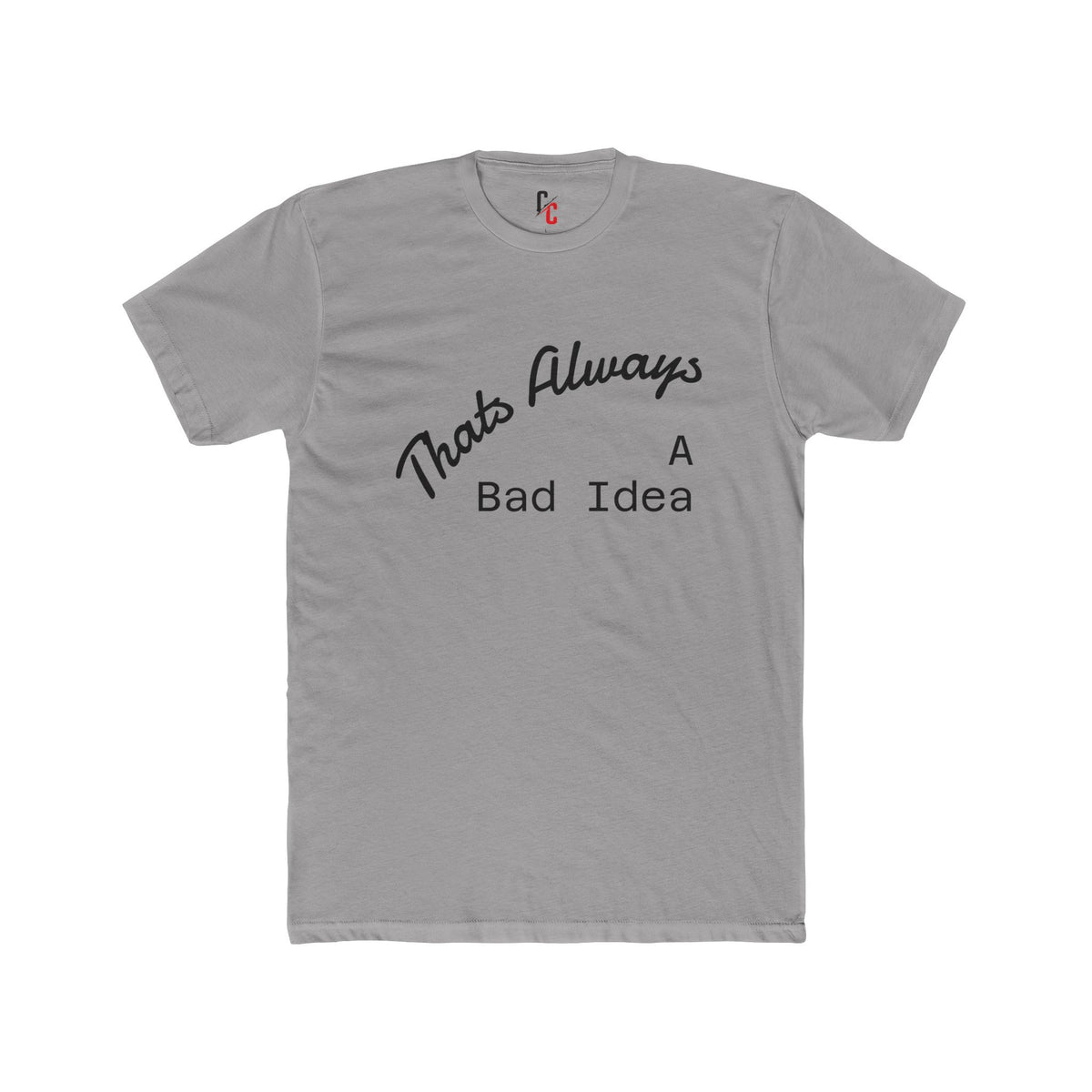 Bad Idea T-Shirt