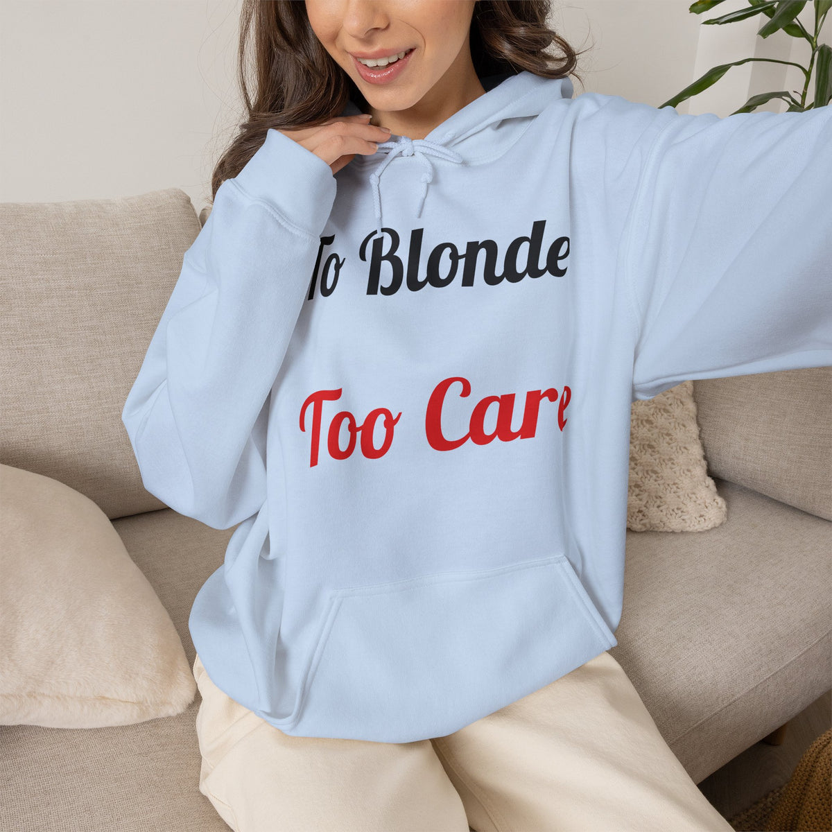 To Blonde Too Care Hoodie — Pullover