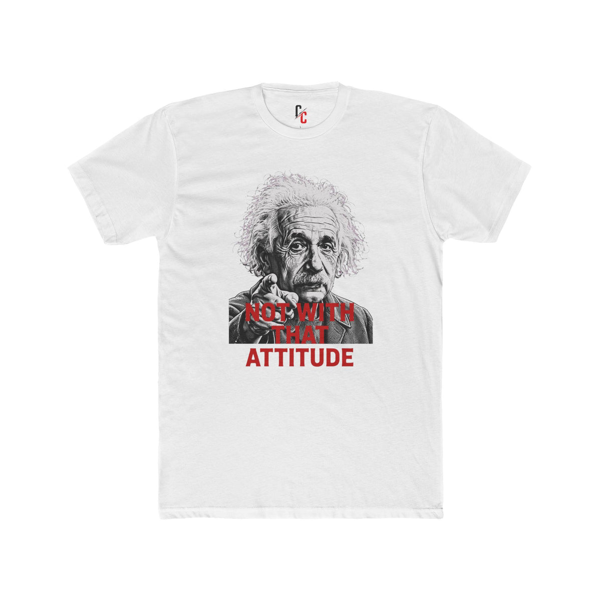 Not With That Attitude T-Shirt