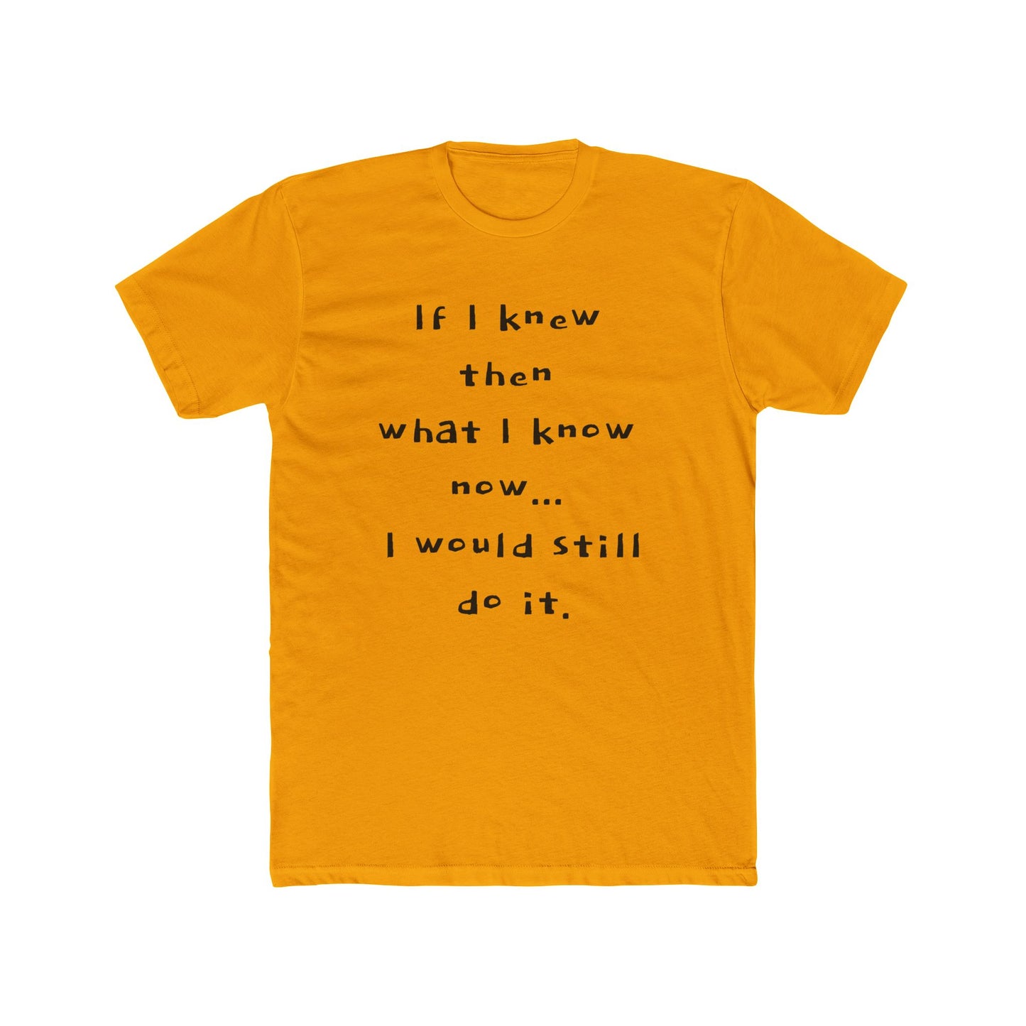"I would still do it" - T‑Shirt
