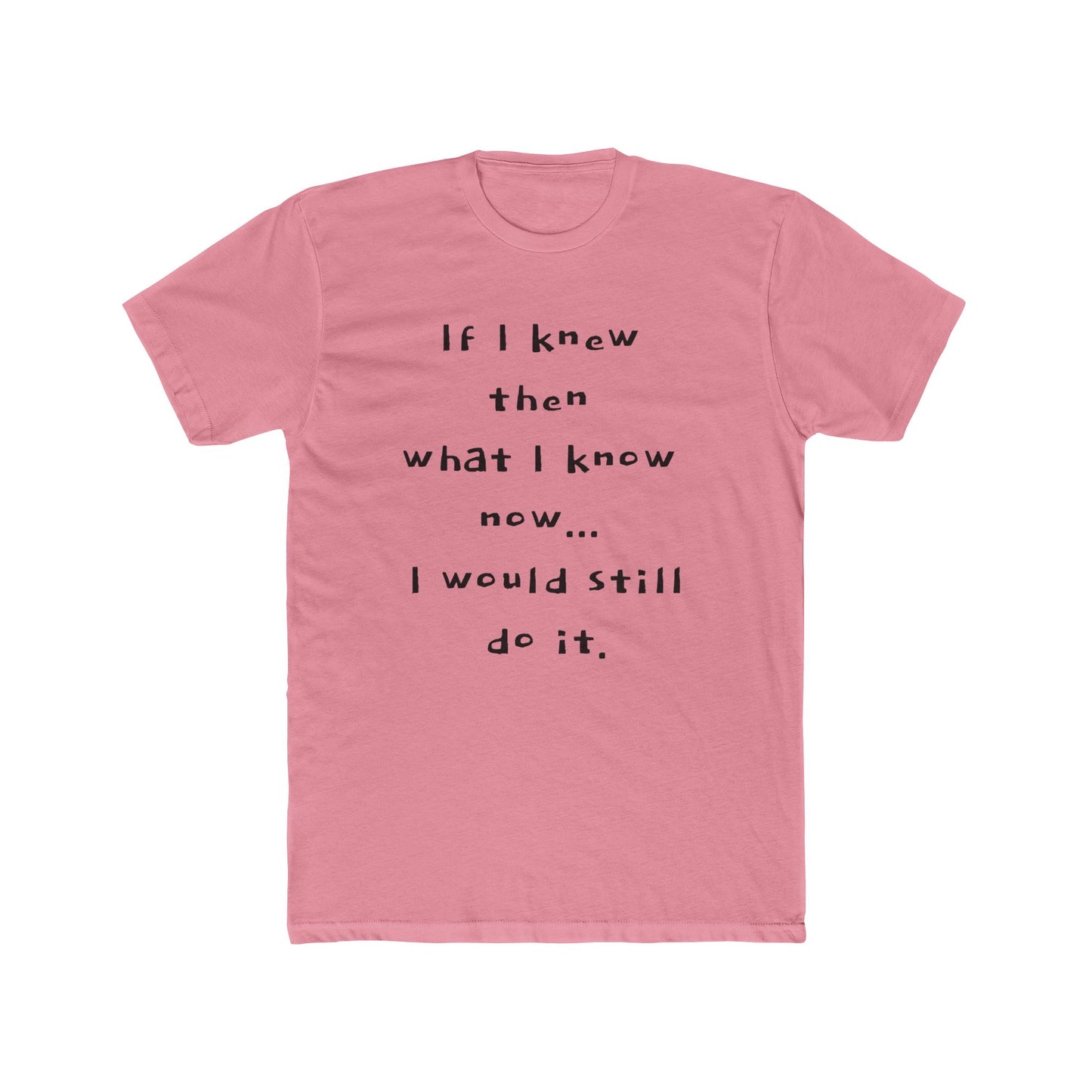 "I would still do it" - T‑Shirt