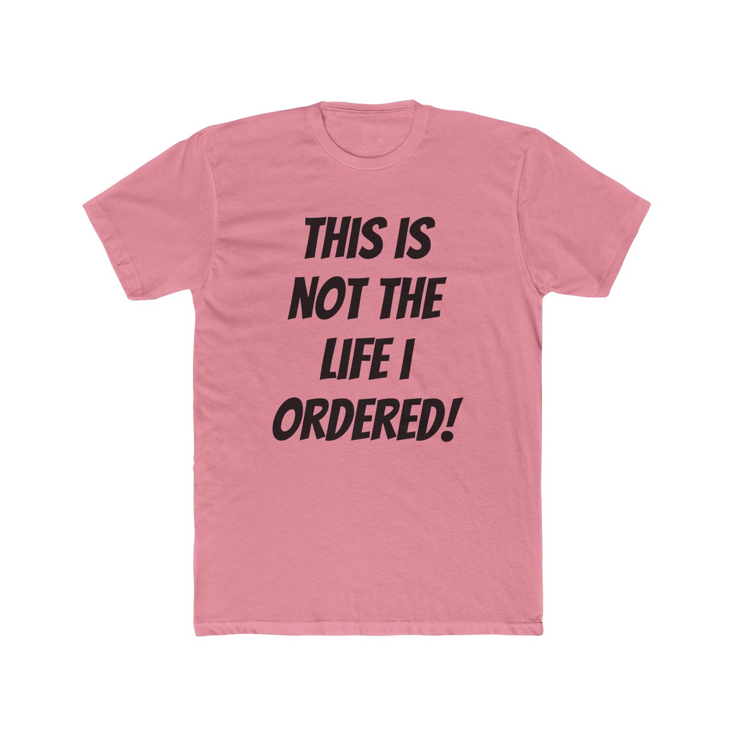 "Not The Life I Ordered" T-Shirt