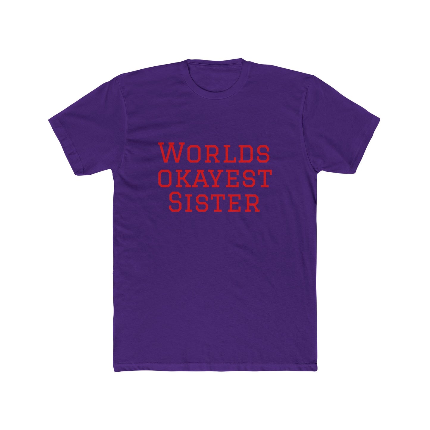 Worlds Okayest Sister T-Shirt — Funny Sister Tee, Gift for Siblings, Casual Everyday Shirt