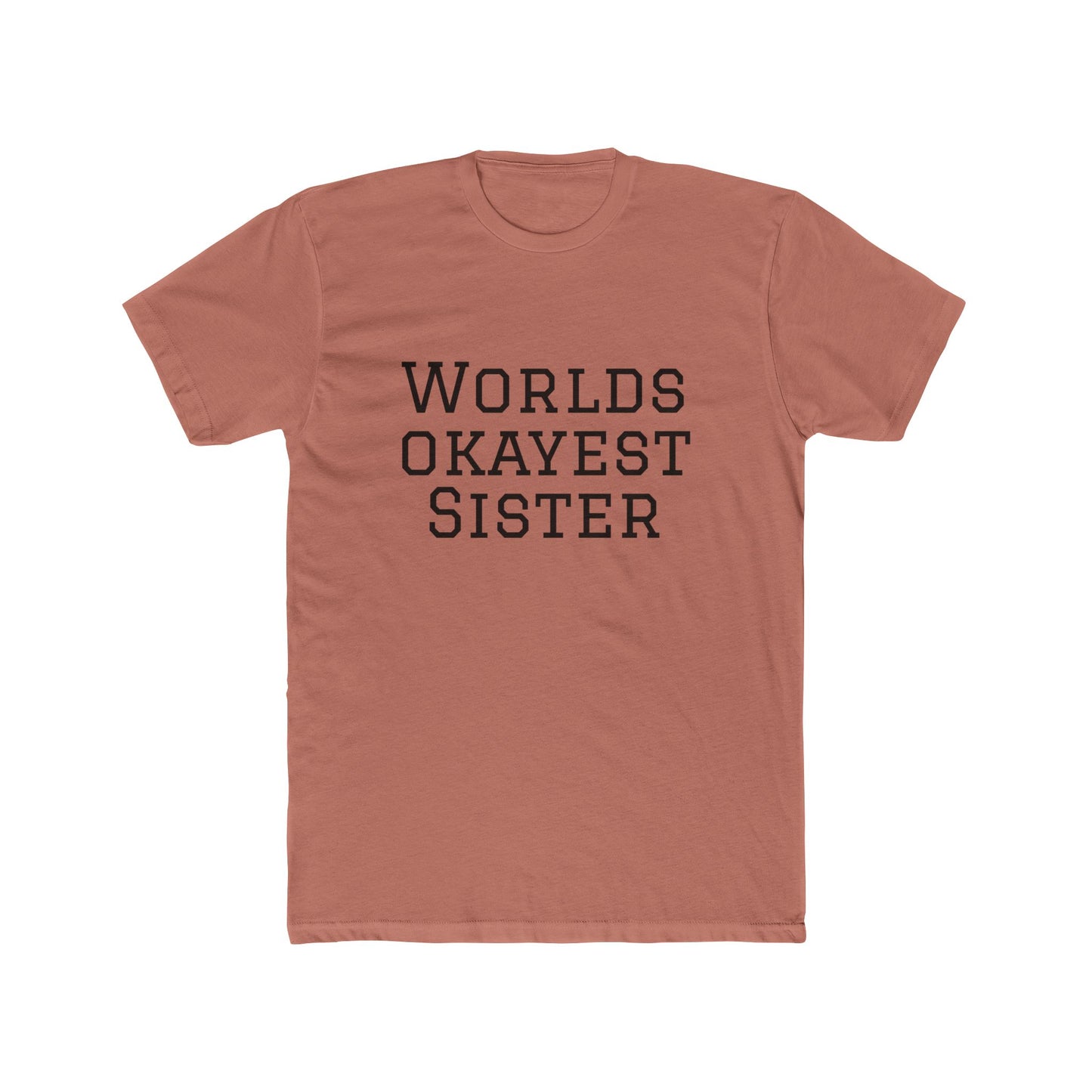 Worlds Okayest Sister T-Shirt — Funny Sister Tee, Gift for Siblings, Casual Everyday Shirt