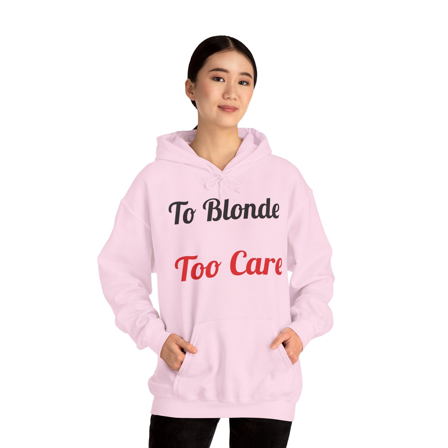 To Blonde Too Care Hoodie — Pullover
