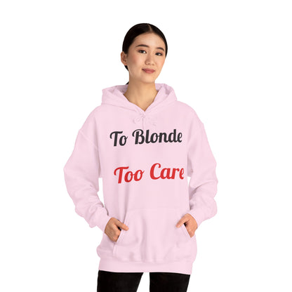 To Blonde Too Care Hoodie — Pullover