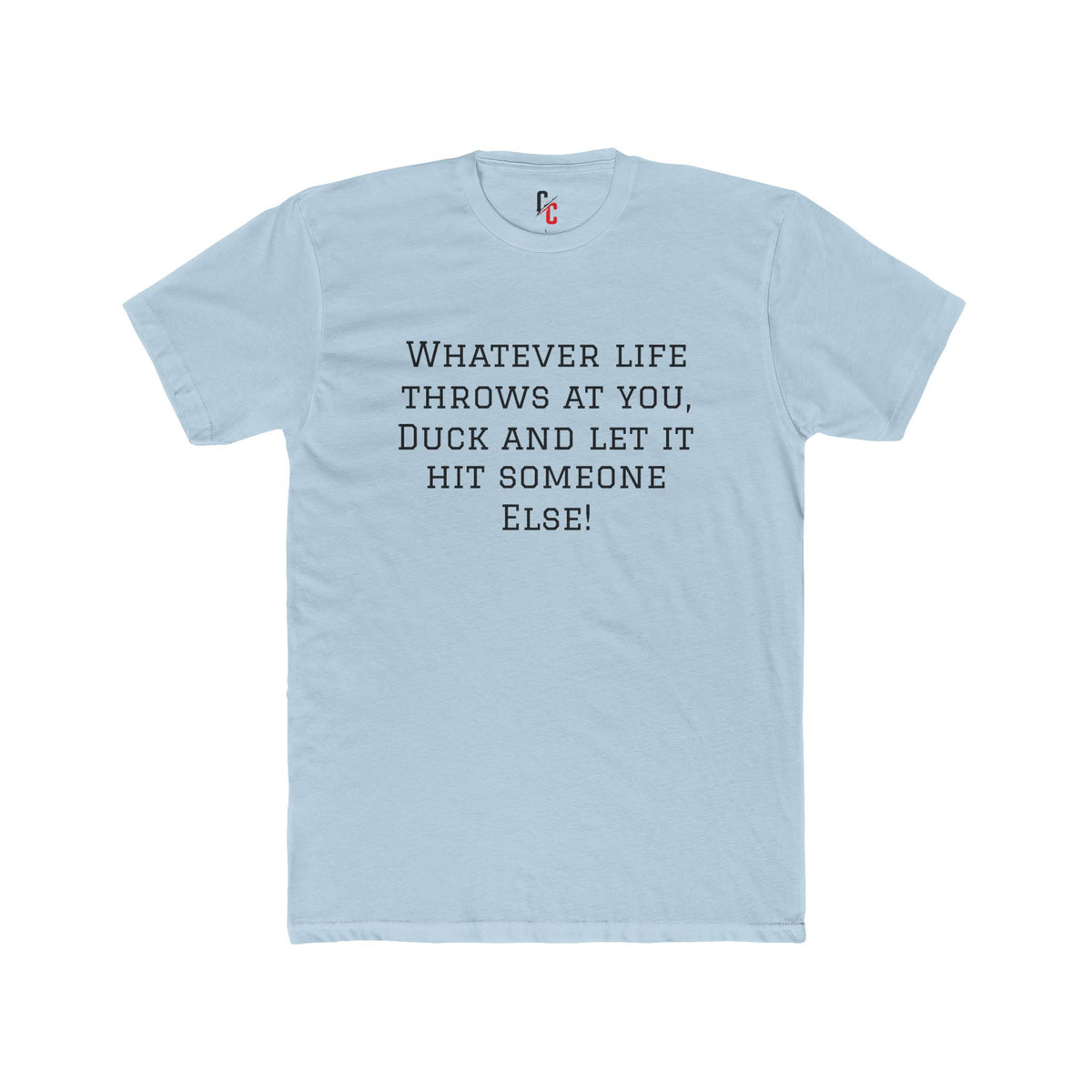 “Whatever Life Throws” T-Shirt