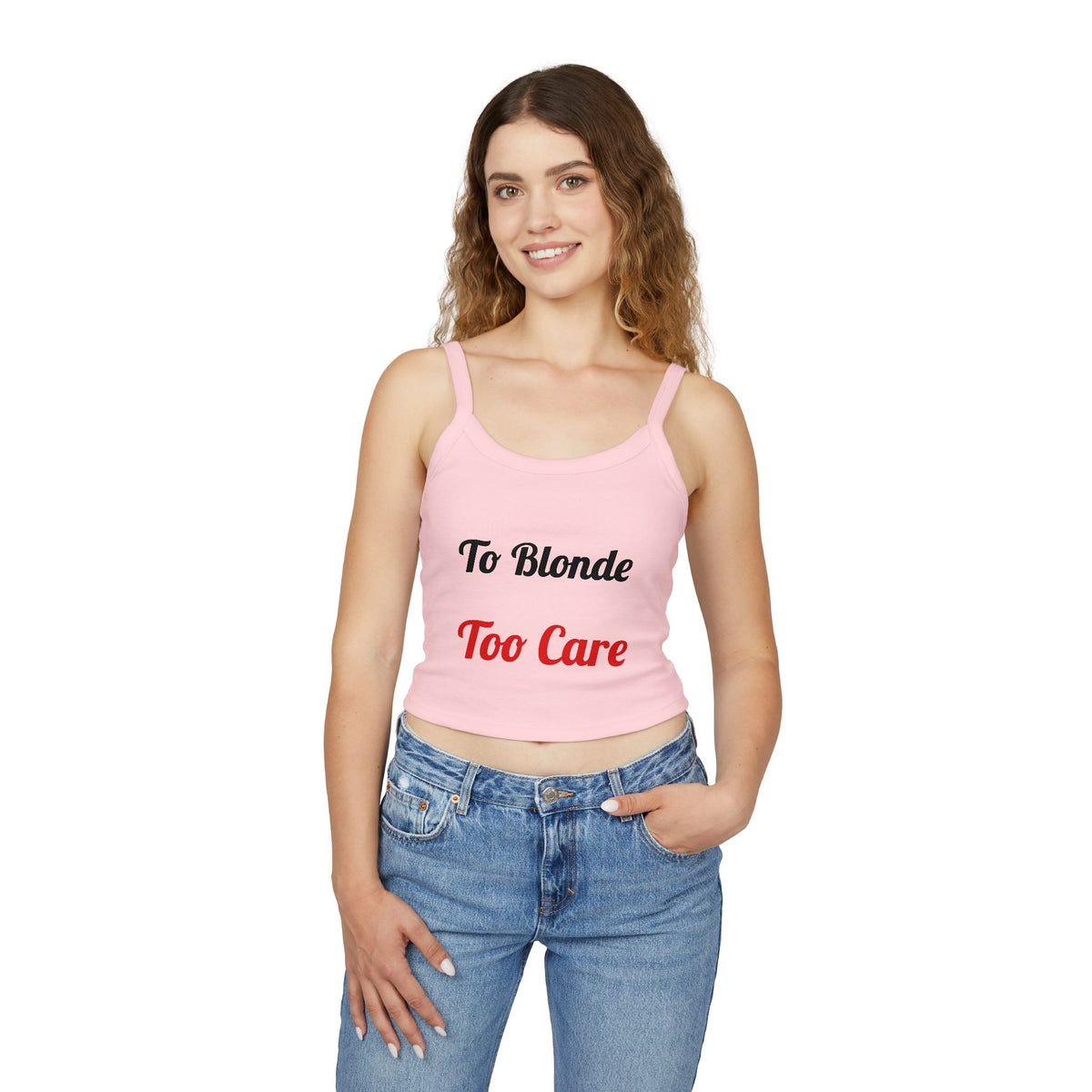 To Blonde Too Care Crop Tank Top — Sassy Graphic Women's Spaghetti Strap