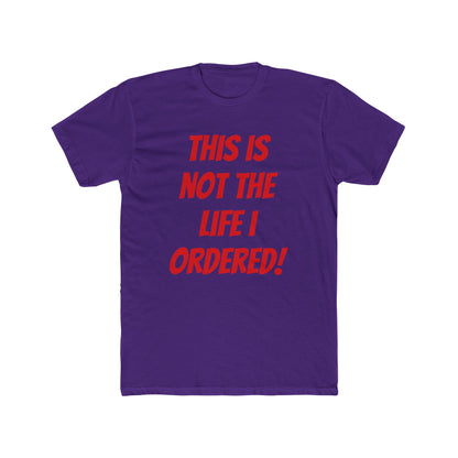 "Not The Life I Ordered" T-Shirt