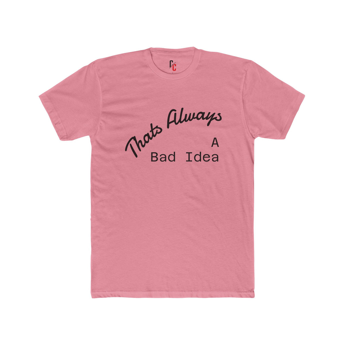 Bad Idea T-Shirt