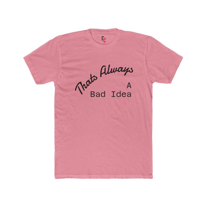 Bad Idea T-Shirt