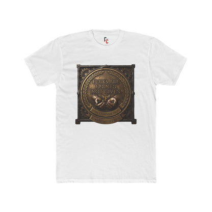 Earned not given T‑Shirt