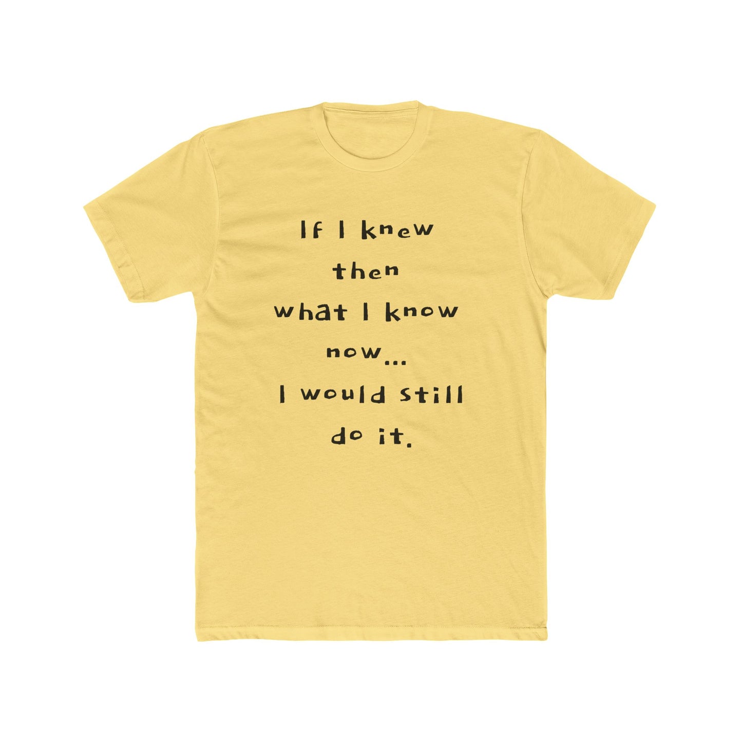 "I would still do it" - T‑Shirt