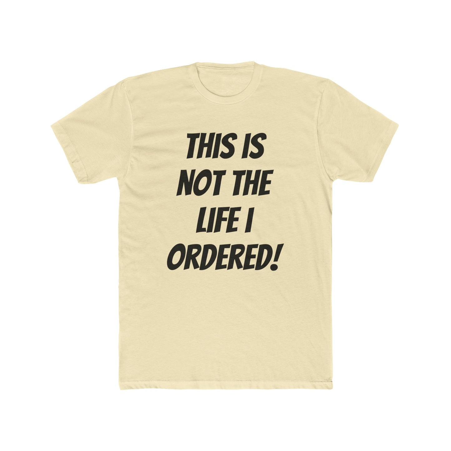 "Not The Life I Ordered" T-Shirt