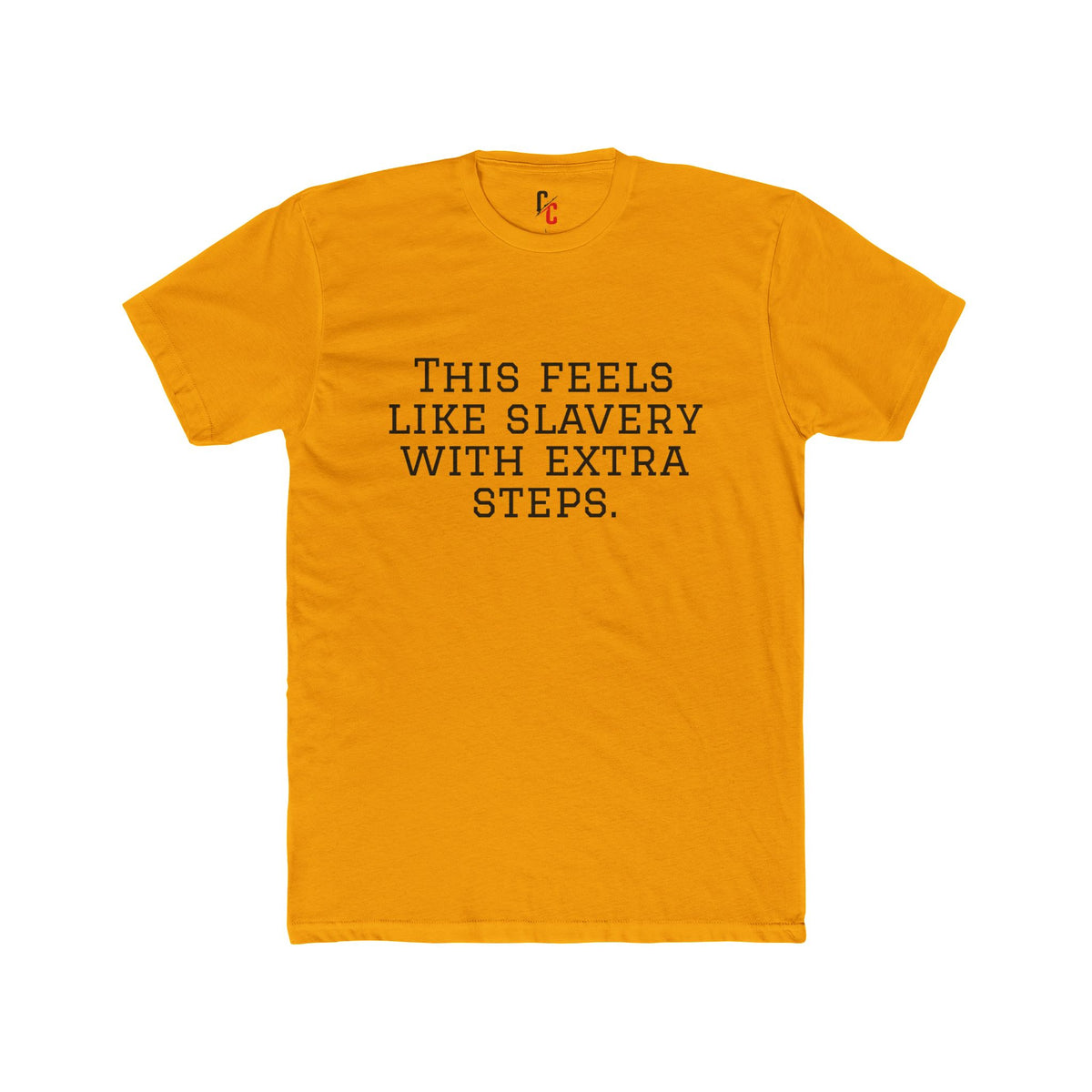 “Slavery With Extra Steps” T-Shirt