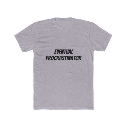 Eventual Procrastinator T-Shirt