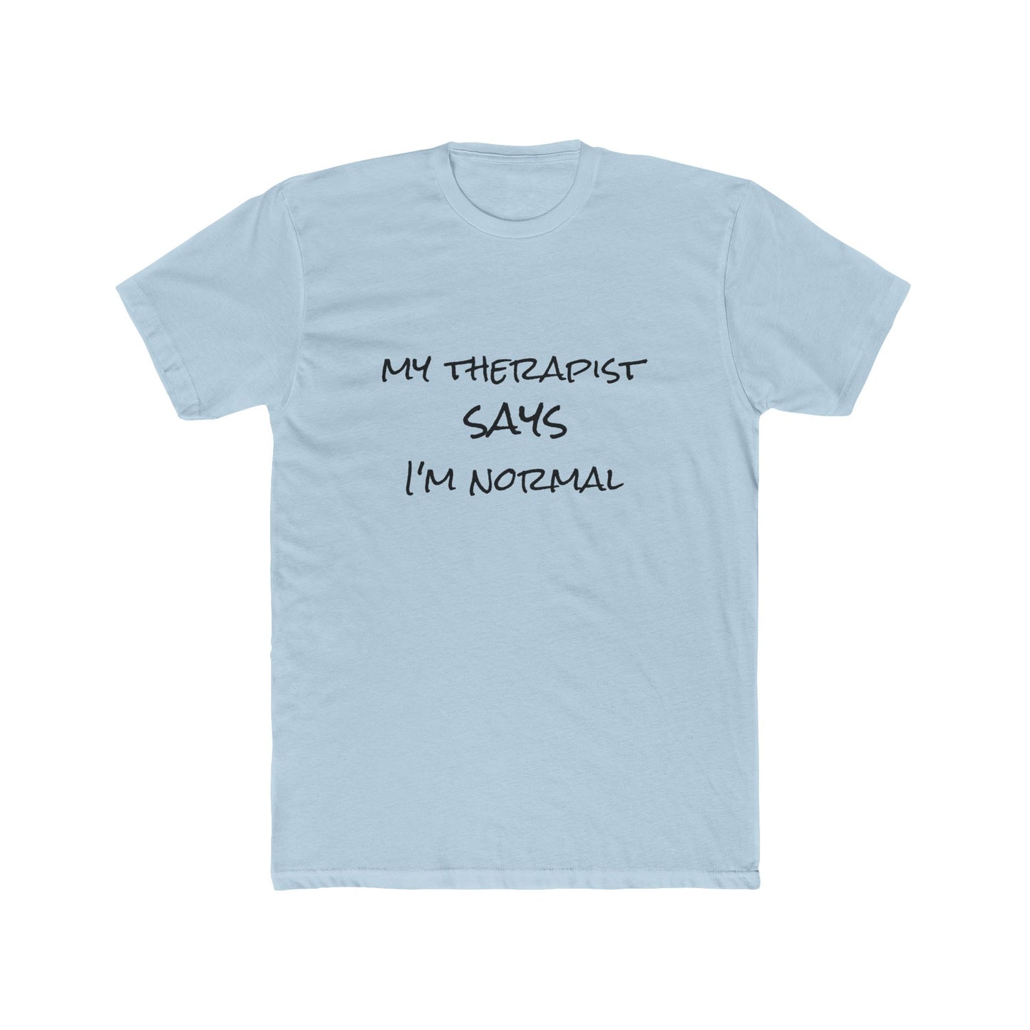 T‑Shirt — “My Therapist Says I’m Normal” Funny Mental Health Tee