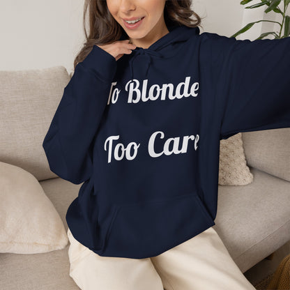 To Blonde Too Care Hoodie — Pullover