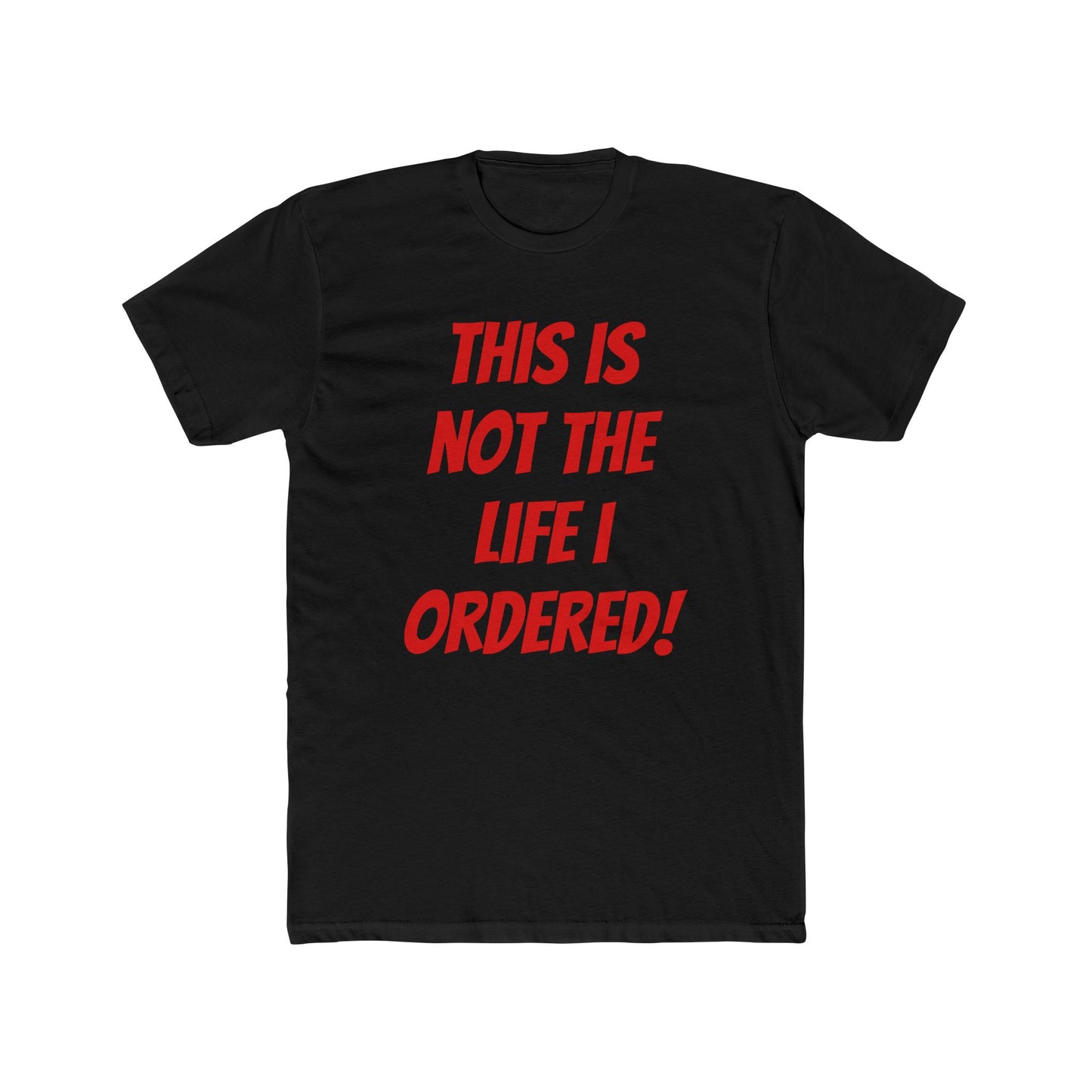 "Not The Life I Ordered" T-Shirt