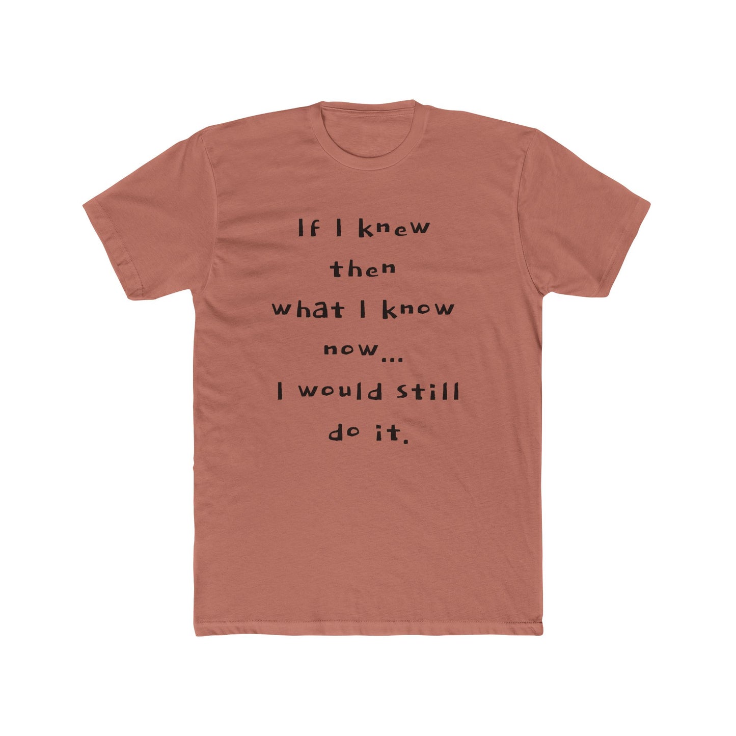 "I would still do it" - T‑Shirt