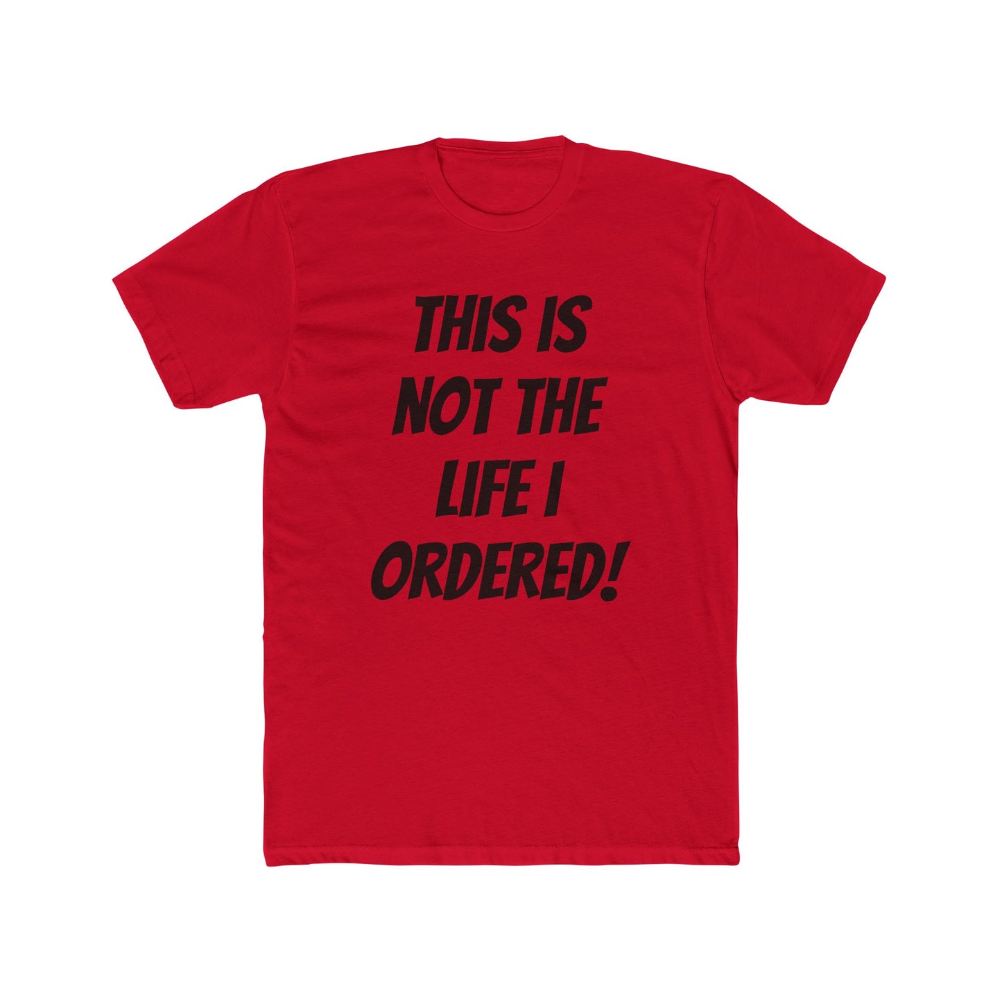 "Not The Life I Ordered" T-Shirt