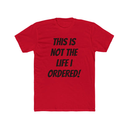 "Not The Life I Ordered" T-Shirt