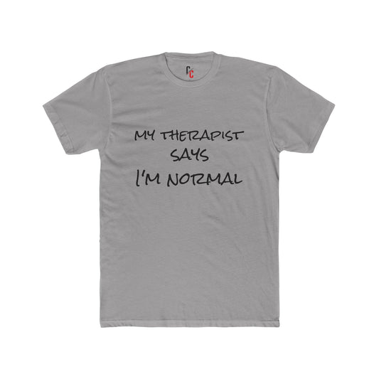 “My Therapist Says I’m Normal” T-Shirt