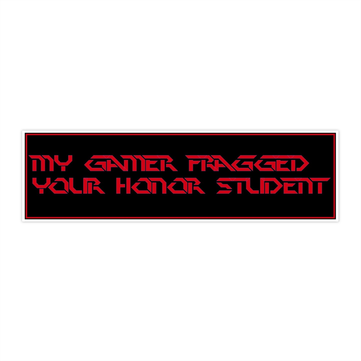 Copy of Copy of Bumper Sticker — “My Gamer Fragged Your Honor Student” Black Retro Gamer Decal