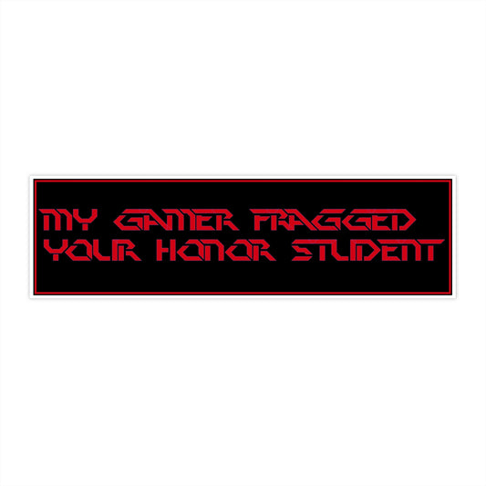 Copy of Copy of Bumper Sticker — “My Gamer Fragged Your Honor Student” Black Retro Gamer Decal